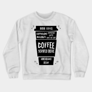 coffee served here Crewneck Sweatshirt